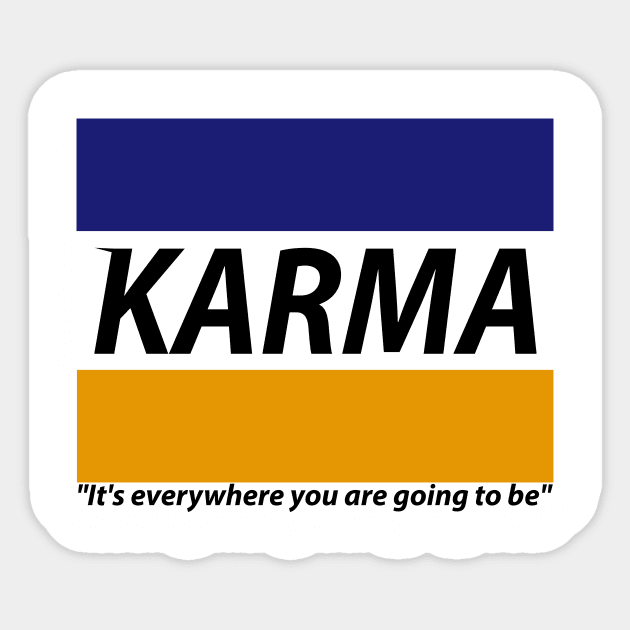 KARMA It's everywhere you are going to be Sticker by clothed_in_kindness